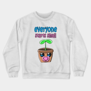 everyone starts small flower baby with pacifiert Crewneck Sweatshirt